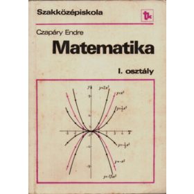   Matematika I. - a szakközépiskola I. osztálya számára - Czapáry Endre