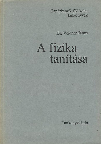 A fizika tanítása - Dr. Veidner János