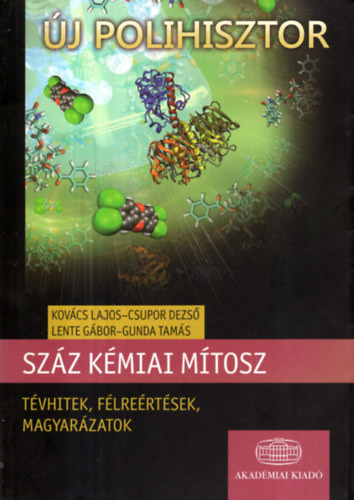 Száz kémiai mítosz - Csupor Dezső; Kovács Lajos; Gunda Tamás; Lente Gábor