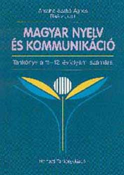 Magyar nyelv és kommunikáció tankönyv a 11-12. évfolyam számára - Antalné dr. Szabó- dr. Raátz