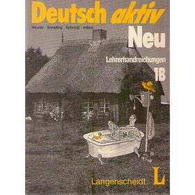   Deutsch aktiv Neu - Lehrerhandreichungen 1B - Neuner - Scherling - Schmidt - Wilms