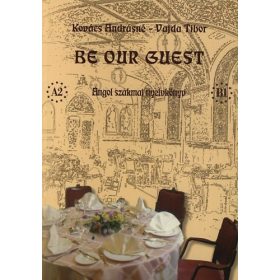   Be Our Guest - Angol szakmai nyelvkönyv - Kovács Andrásné; Vajda Tibor