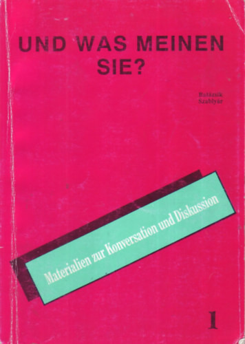 Und Was Meinen Sie? 1 - Balázsik-Szablyár