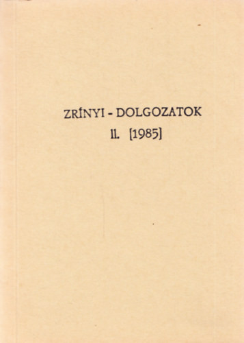 Zrínyi-dolgozatok II. [1985] - Kovács Sándor Iván szerk., Kazinczy Andrea szerk.