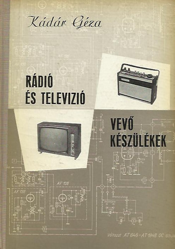 Rádió és televizió vevő készülékek 1967 - 1969 - Kádár Géza