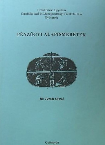 Pénzügyi alapismeretek - Távoktatási célra készült jegyzet - Dr. Pataki László