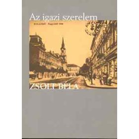 Az igazi szerelem - Zsolt Béla