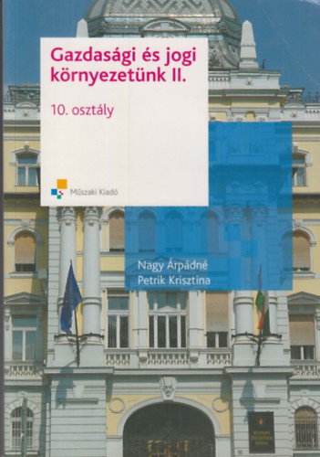 Gazdasági és jogi környezetünk II. - 10. osztály - Nagy Árpádné; Petrik Krisztina