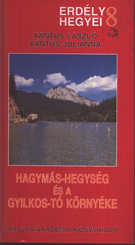 Hagymás-hegység és a Gyilkos-tó környéke - Xántus János- Xántus Juliánna