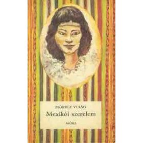 Mexikói szerelem - Móricz Virág