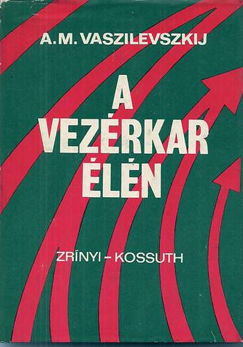 A vezérkar élén - A.M. Vaszilevszkij