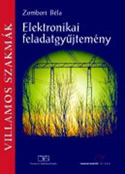 Elektronikai feladatgyűjtemény - Zombori Béla