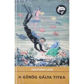   A görög gálya titka (Delfin könyvek) - Szentiványi Jenő