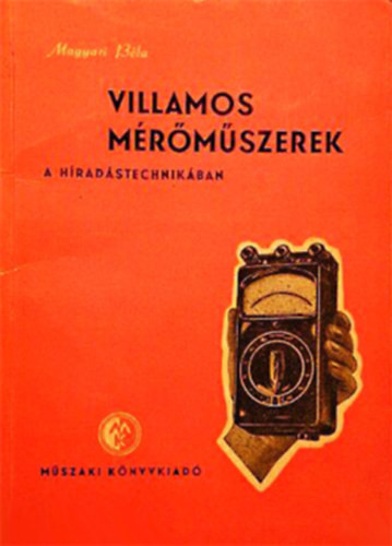Villamos mérőműszerek a hiradástechnikában - Magyari Béla