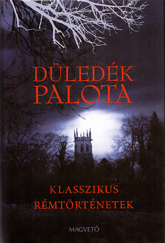 Düledék palota - Klasszikus rémtörténetek - Sárközy Bence (szerk.)