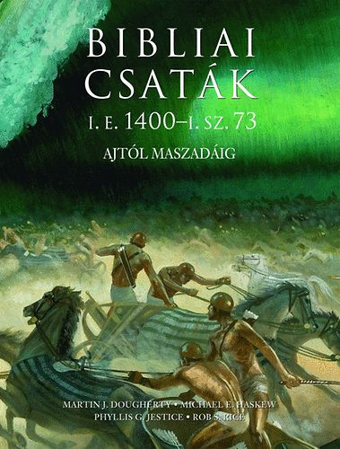 Bibliai csaták - Martin J. Dougherty; Michael E. Haskew