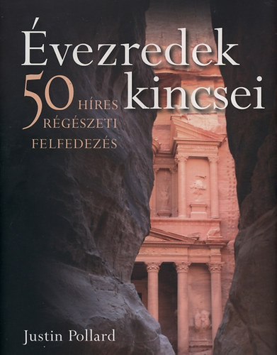 Évezredek kincsei - 50 híres régészeti felfedezés - Justin Pollard