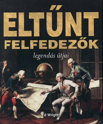 Eltűnt felfedezők legendás útjai - Ed Wright