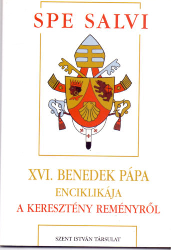 Spe Salvi - XVI. Benedek Pápa enciklikája a keresztény reményről - Joseph Ratzinger