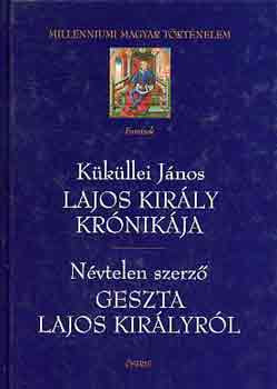 Lajos király krónikája - Geszta Lajos királyról - Küküllei János-névtelen szerz.