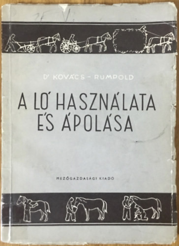 A ló használata és ápolása - Dr Kovács-Rumpold