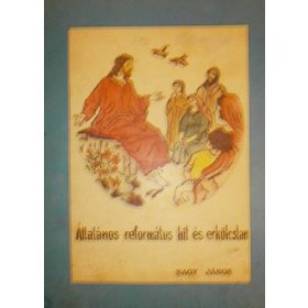 Általános református hit és erkölcstan - Nagy János