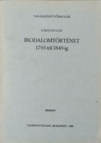 Irodalomtörténet 1795-től 1849-ig - Lőkös István