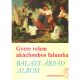 Gyere velem akáclombos falumba- Balázs Árpád album - Vas Gábor (szerk.)