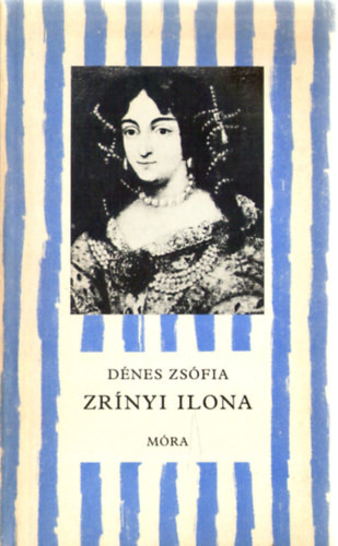 Zrínyi Ilona - Dénes Zsófia