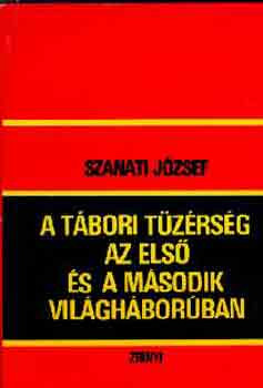 A tábori tüzérség az első és a második világháborúban - Szanati József