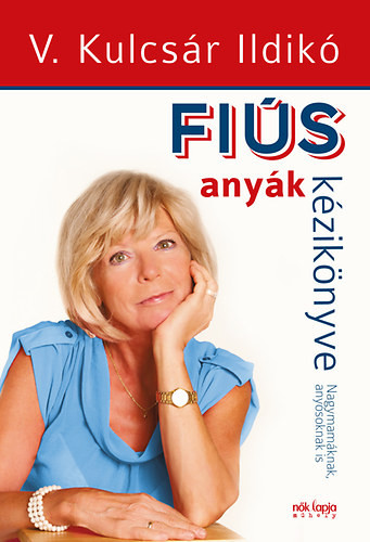 Fiús anyák kézikönyve - Lányos apák kézikönyve - V. Kulcsár Ildikó