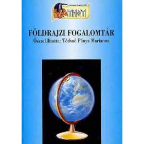 Földrajzi fogalomtár - Tóthné Pánya Marianna