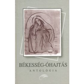   Békesség-Óhajtás - Szirtes Gábor, G. Tóth Károly, Tüskés Tibor (vál.)