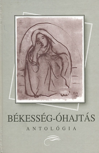 Békesség-Óhajtás - Szirtes Gábor, G. Tóth Károly, Tüskés Tibor (vál.)