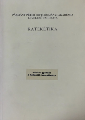 Katekétika (Katolikus Teológiai Főiskola jegyzetek) - Rédly Elemér dr. (szerk.)