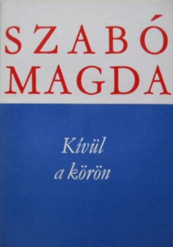 Kívül a körön - Szabó Magda