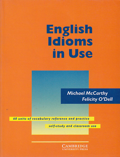 English Idioms in Use - McCarthy Michael, O'Dell, Felicity