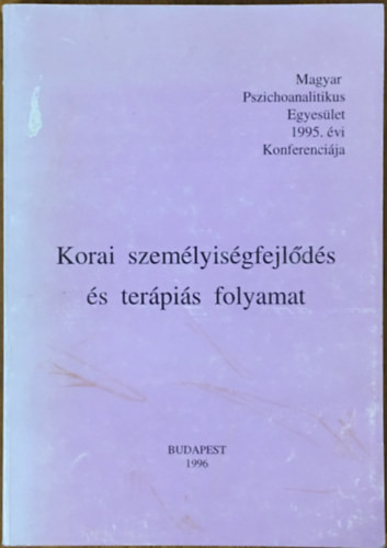 Korai személyiségfejlődés és terápiás folyamat - Lukács Dénes dr.