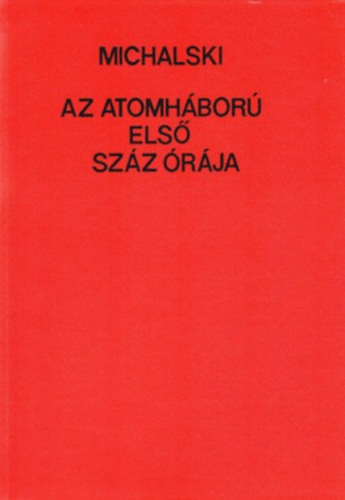 Az atomháború első száz órája - Henryk Michalski