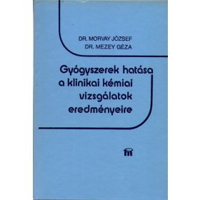   Gyógyszerek hatása a klinikai kémiai vizsgálatok eredményeire - Dr. Mezey Géza Dr.Morvay József