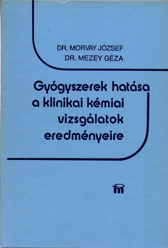 Gyógyszerek hatása a klinikai kémiai vizsgálatok eredményeire - Dr. Mezey Géza Dr.Morvay József