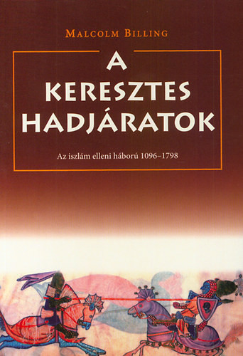 A keresztes hadjáratok - Malcolm Billing