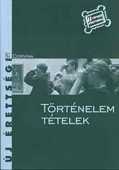 Történelem tételek (új érettségi) - Kulcsár Edit (szerk.)