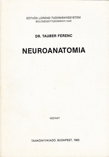 Neuroanatomia (kézirat) - Tauber Ferenc Dr.