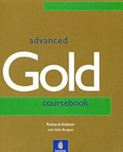 Advanced Gold: Coursebook - Richard Acklam - Sally Burgess