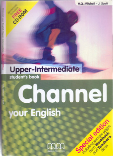 Channel your English - Upper-Intermediate - Student's Book (Special edition including sample pages from Workbook and Teacher's Book) - H.Q. Mitchell-J. Scott