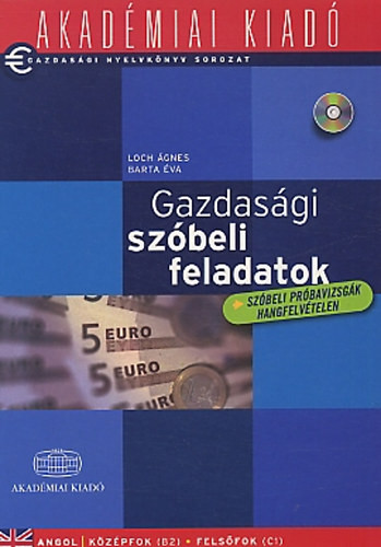 Gazdasági szóbeli feladatok - Angol középfok (B2) Felsőfok (C1) - Loch Ágnes; Barta Éva