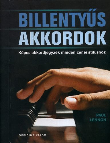 Billentyűs akkordok - Képes akkordjegyzék minden zenei stílushoz - Paul Lennon