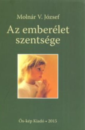 Az emberélet szentsége - Molnár V. József