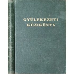   Gyülekezeti kézikönyv - A Hetednapi Adventisták Legfőbb Tanácstestülete (összeáll.)